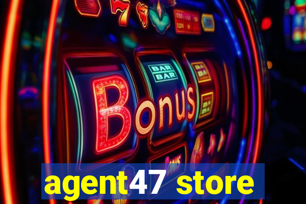 agent47 store