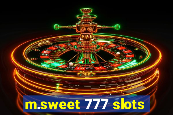 m.sweet 777 slots