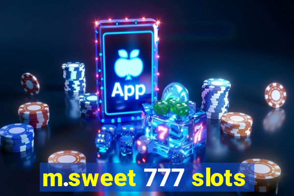 m.sweet 777 slots