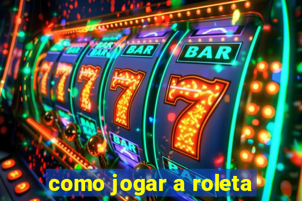 como jogar a roleta