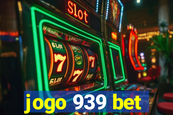 jogo 939 bet