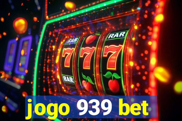 jogo 939 bet