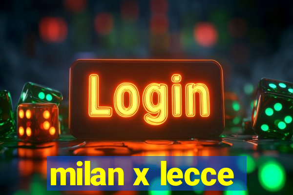 milan x lecce