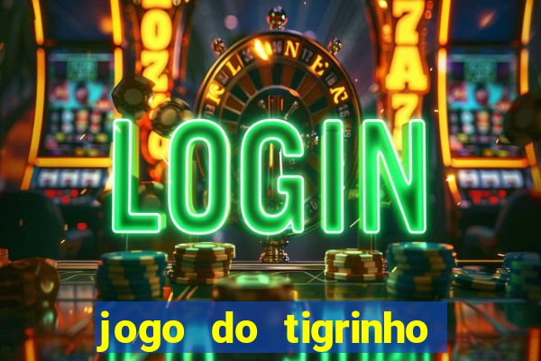 jogo do tigrinho de r$ 1