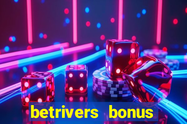 betrivers bonus code wv