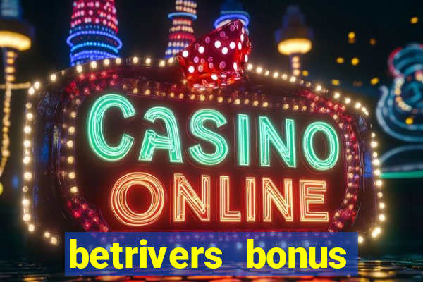 betrivers bonus code wv