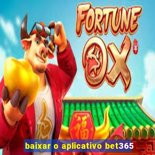 baixar o aplicativo bet365