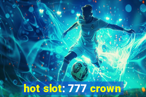 hot slot: 777 crown