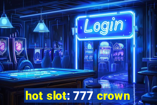 hot slot: 777 crown