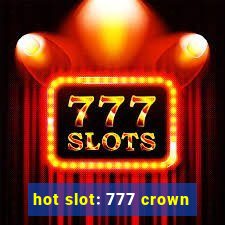 hot slot: 777 crown