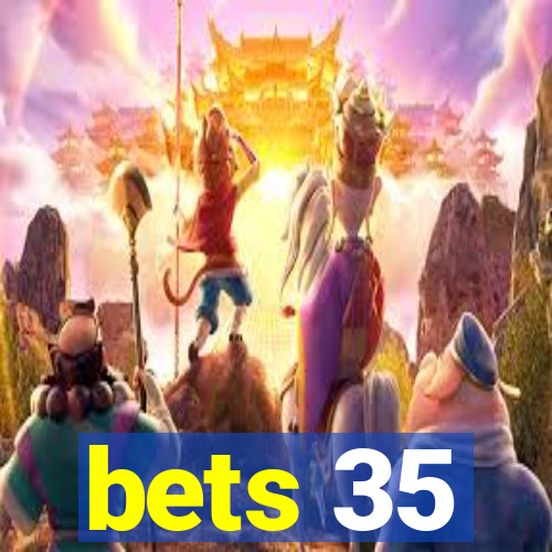 bets 35