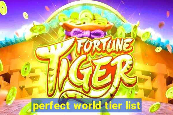 perfect world tier list