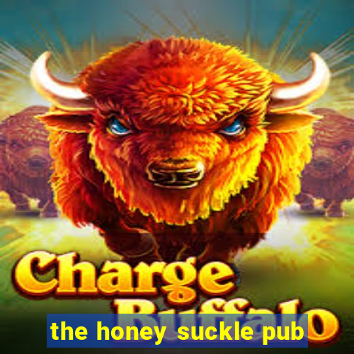 the honey suckle pub