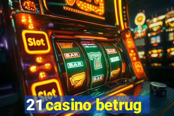 21 casino betrug