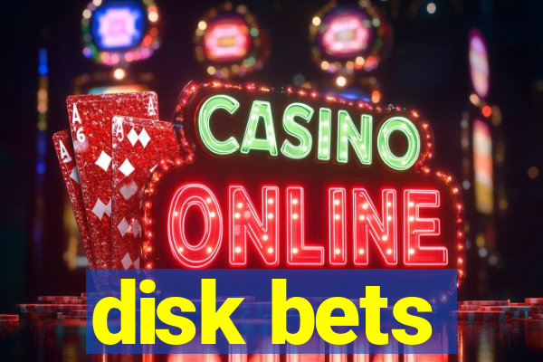 disk bets