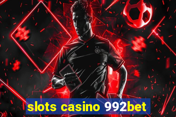 slots casino 992bet