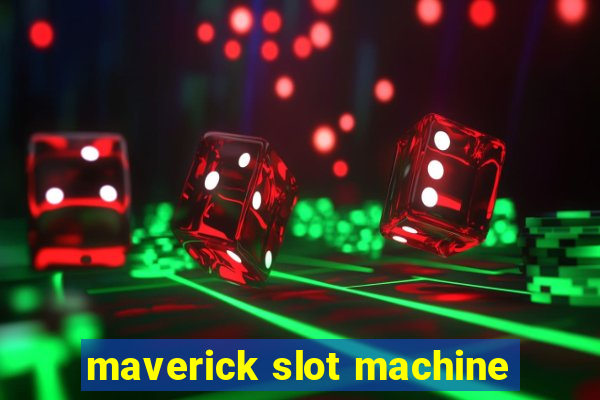 maverick slot machine