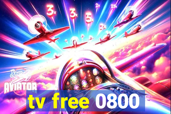 tv free 0800