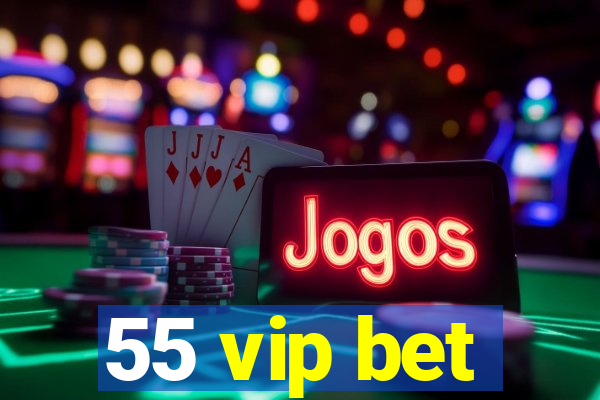 55 vip bet