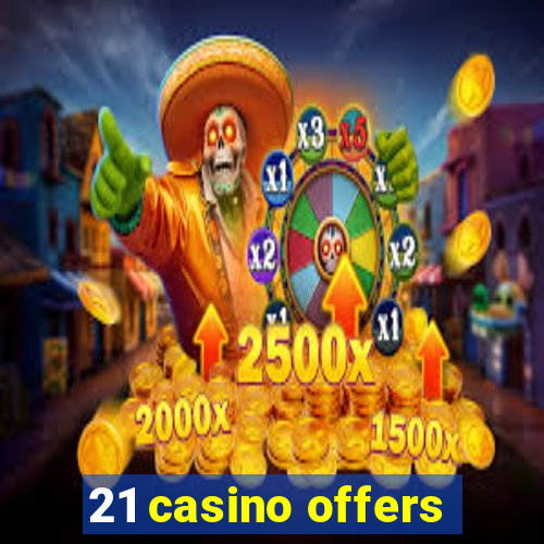 21 casino offers