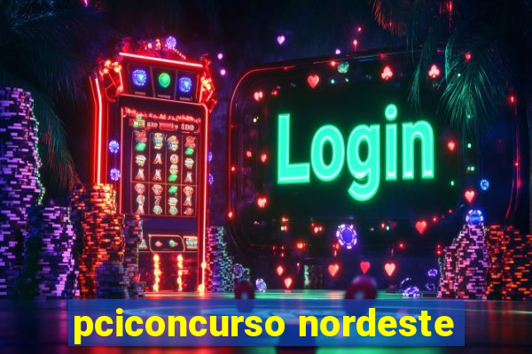 pciconcurso nordeste