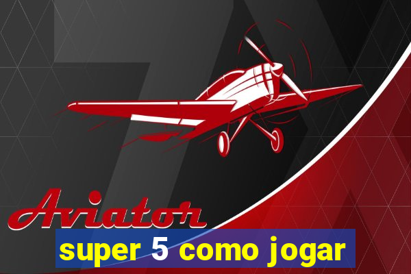 super 5 como jogar