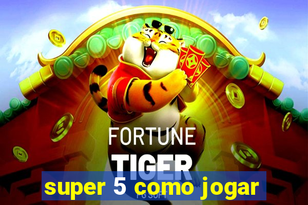 super 5 como jogar