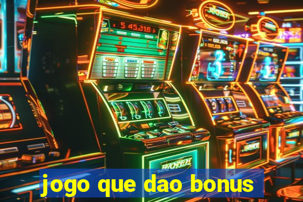 jogo que dao bonus