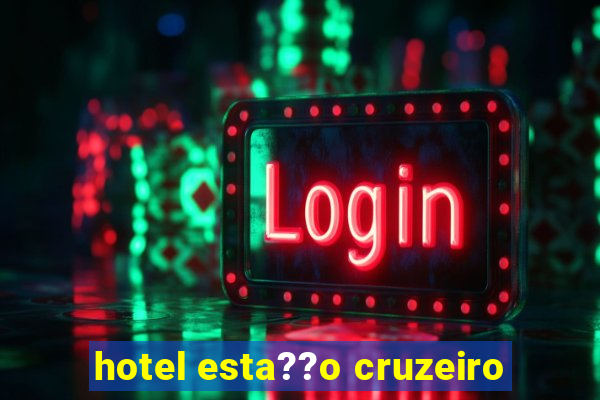 hotel esta??o cruzeiro