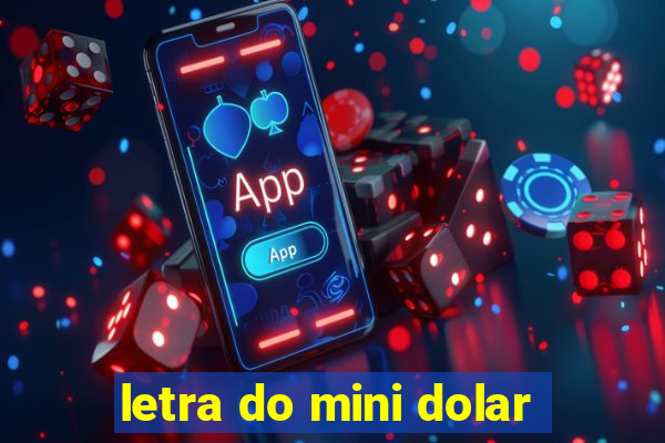 letra do mini dolar