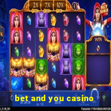 bet and you casino