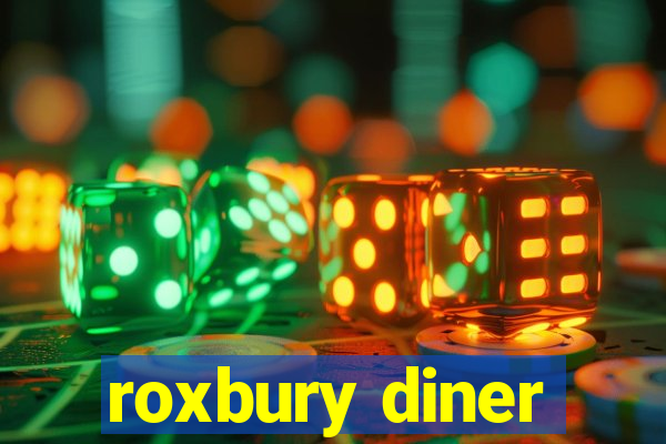 roxbury diner