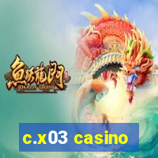 c.x03 casino