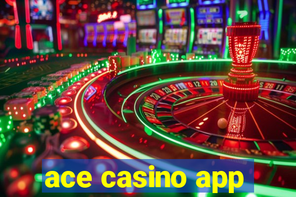 ace casino app