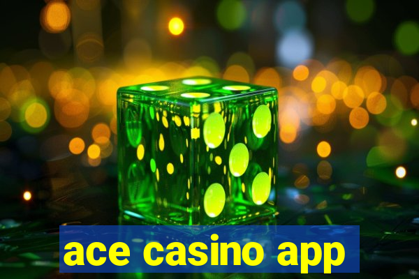 ace casino app