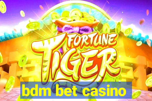 bdm bet casino