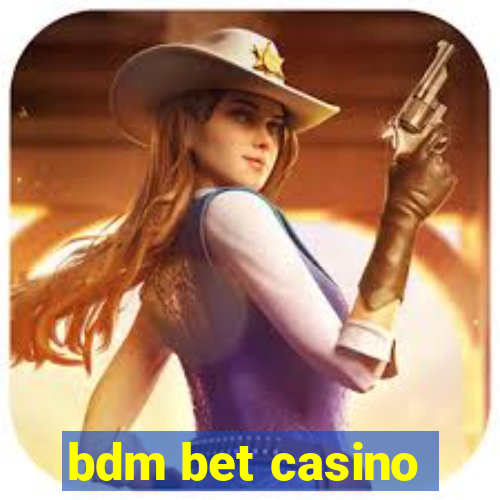 bdm bet casino