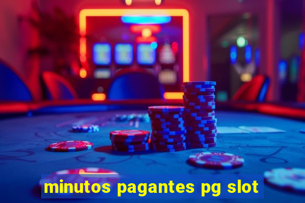 minutos pagantes pg slot