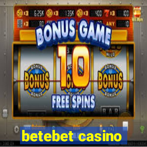 betebet casino