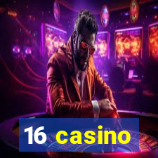 16 casino