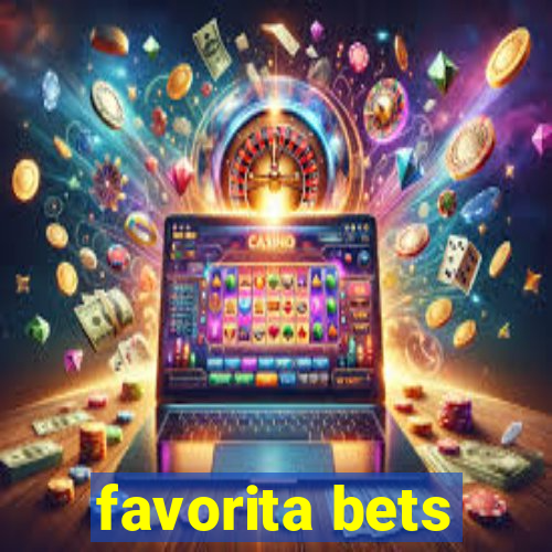 favorita bets