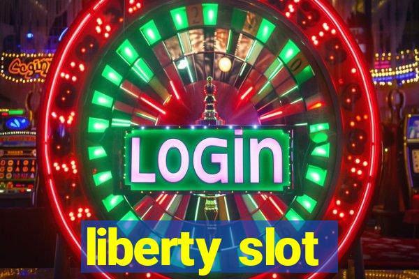 liberty slot