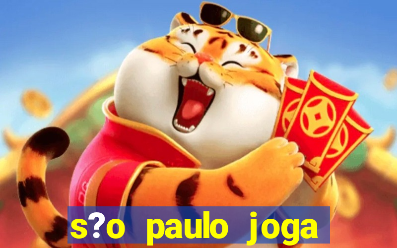 s?o paulo joga onde hoje