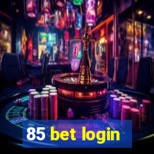 85 bet login