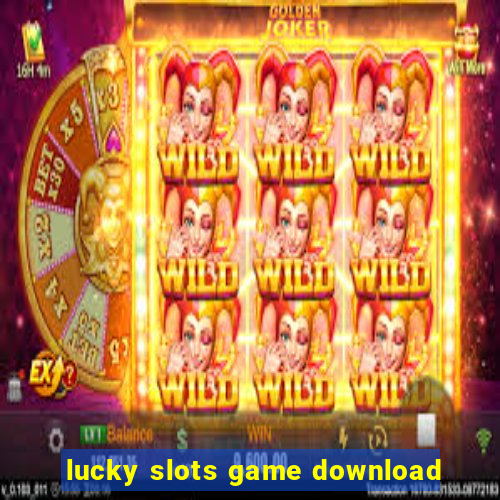 lucky slots game download