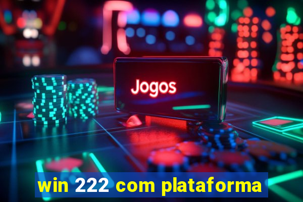 win 222 com plataforma