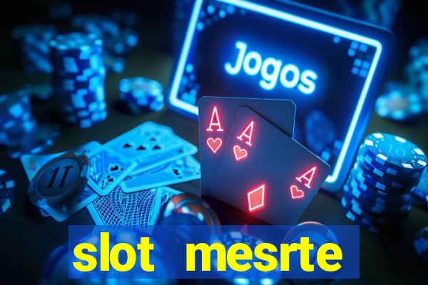 slot  mesrte