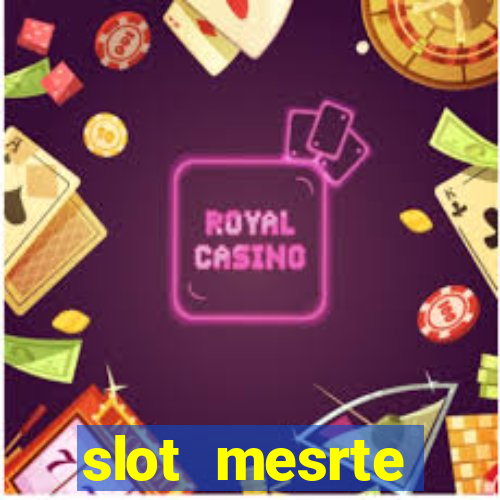 slot  mesrte