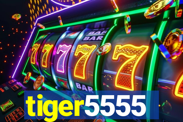 tiger5555