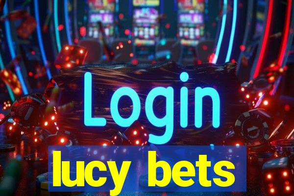 lucy bets